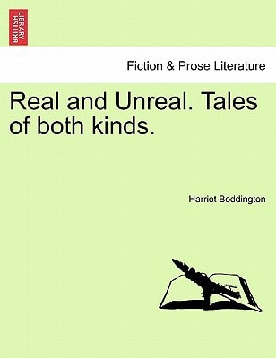Real and Unreal. Tales of both kinds.