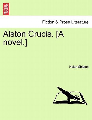 Alston Crucis. [A novel.]