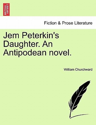 Jem Peterkin's Daughter. An Antipodean novel.