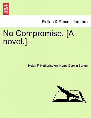 No Compromise. [A novel.]