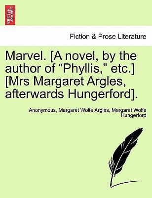Marvel. [A novel, by the author of "Phyllis," etc.] [Mrs Margaret Argles, afterwards Hungerford].