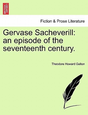 Gervase Sacheverill: an episode of the seventeenth century.