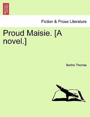 Proud Maisie. [A novel.] VOL. I