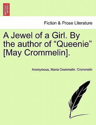 A Jewel of a Girl. By the author of "Queenie" [May Crommelin].