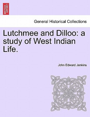 Lutchmee and Dilloo: a study of West Indian Life.
