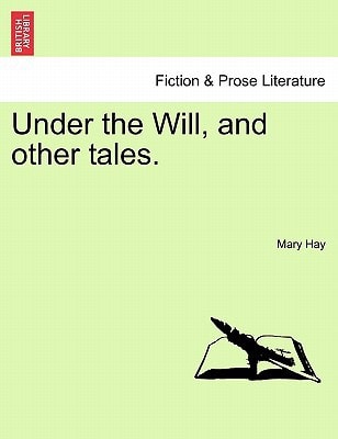 Under the Will, and other tales.