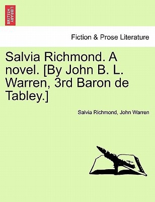 Salvia Richmond. a Novel. [By John B. L. Warren, 3rd Baron de Tabley.]