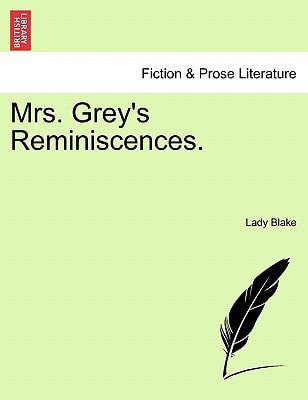 Mrs. Grey's Reminiscences.
