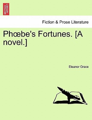 Phœbe's Fortunes. [A novel.]