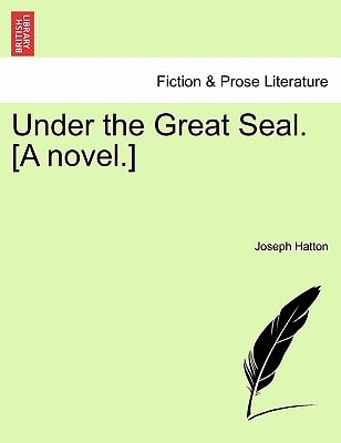 Under the Great Seal. [A novel.]