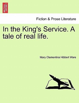 In the King's Service. A tale of real life. Vol. I.