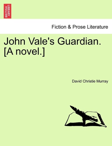 John Vale's Guardian. [A novel.]