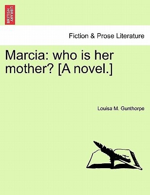 Marcia: who is her mother? [A novel.]