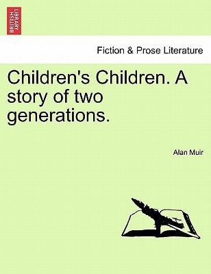Children's Children. A story of two generations.