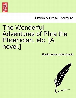 The Wonderful Adventures of Phra the Phœnician, etc. [A novel.]