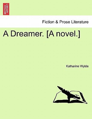A Dreamer. [A novel.]