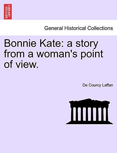 Bonnie Kate: A Story from a Woman's Point of View.