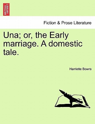 Una; or, the Early marriage. A domestic tale.