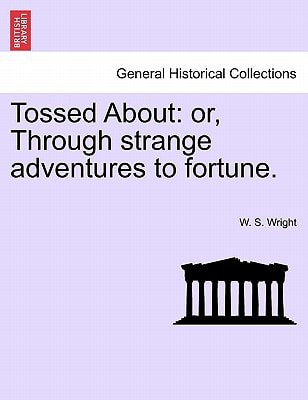 Tossed About: or, Through strange adventures to fortune.