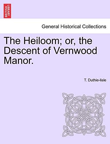 The Heiloom; or, the Descent of Vernwood Manor.