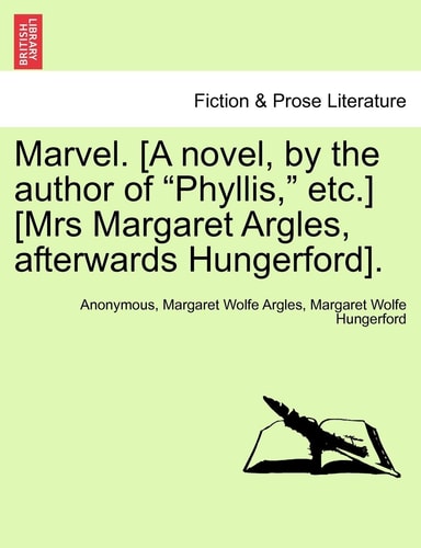Marvel. [A novel, by the author of "Phyllis," etc.] [Mrs Margaret Argles, afterwards Hungerford].