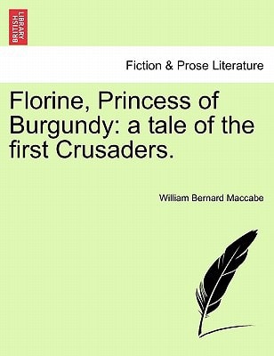 Florine, Princess of Burgundy: a tale of the first Crusaders.