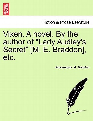 Vixen. a Novel. by the Author of "Lady Audley's Secret" [M. E. Braddon], Etc.