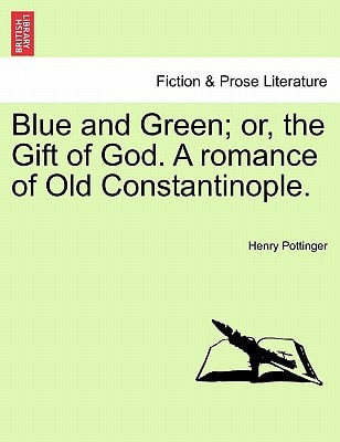 Blue and Green; or, the Gift of God. A romance of Old Constantinople. Vol. III
