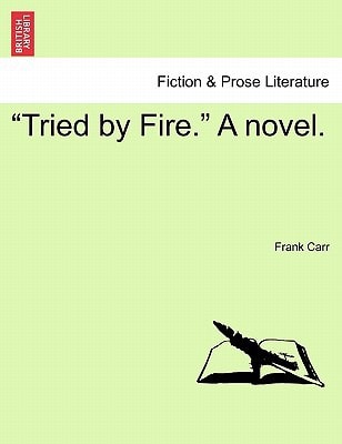 "Tried by Fire." A novel.