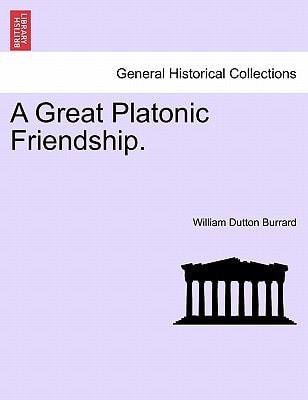 A Great Platonic Friendship.