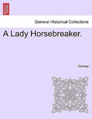 A Lady Horsebreaker. Vol. I.