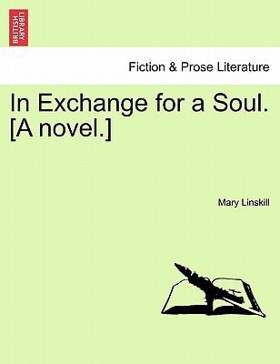 In Exchange for a Soul. [A novel.]