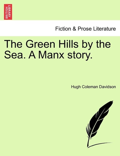 The Green Hills by the Sea. A Manx story.