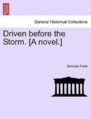 Driven before the Storm. [A novel.]