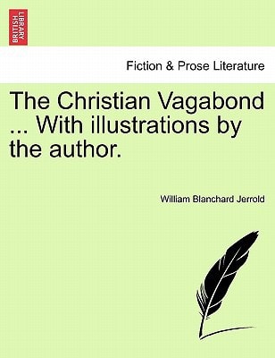 The Christian Vagabond ... With illustrations by the author.