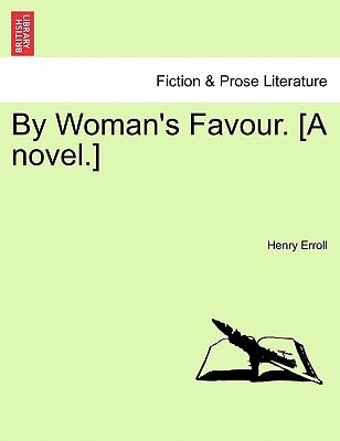 By Woman's Favour. [A novel.]