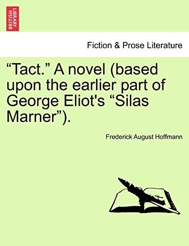 "Tact." a Novel (Based Upon the Earlier Part of George Eliot's "Silas Marner").