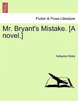 Mr. Bryant's Mistake. [A Novel.]