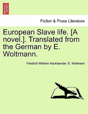 European Slave life. [A novel.]. Translated from the German by E. Woltmann. Vol. III.