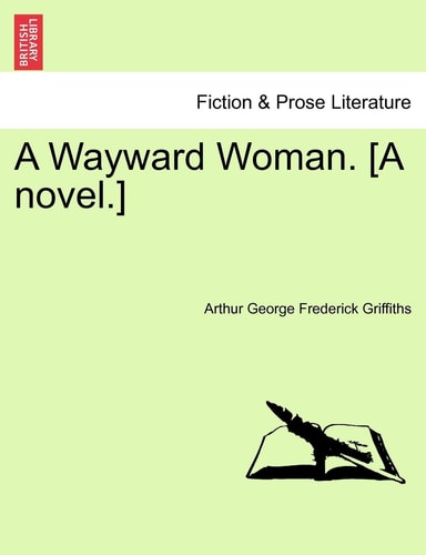 A Wayward Woman. [A novel.] Vol. II.