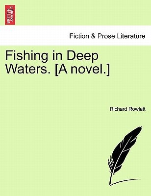 Fishing in Deep Waters. [A novel.] Vol. I.