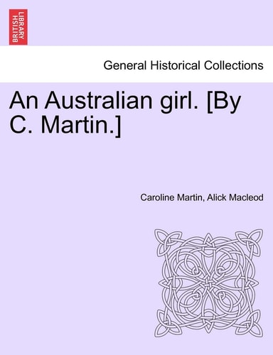 An Australian girl. [By C. Martin.] Vol. OO