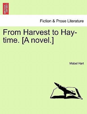 From Harvest to Hay-time. [A novel.] VOL. I
