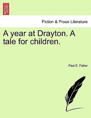A year at Drayton. A tale for children.