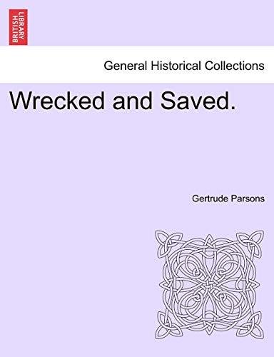 Wrecked and Saved.
