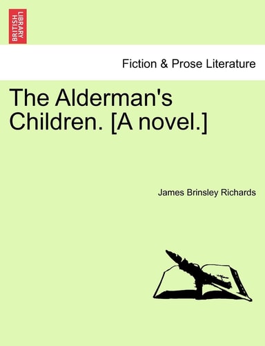 The Alderman's Children. [A novel.]