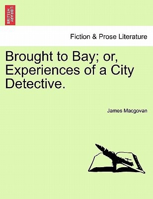 Brought to Bay; or, Experiences of a City Detective.