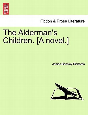 The Alderman's Children. [A novel.]