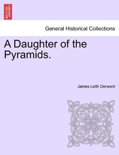 A Daughter of the Pyramids. Volume I