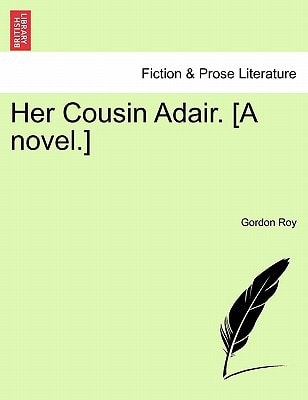 Her Cousin Adair. [A novel.] Vol. III